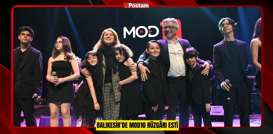 BALIKESİR’DE MOD10 RÜZGÂRI ESTİ  