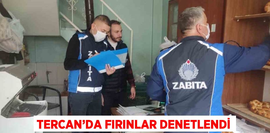 TERCAN’DA FIRINLAR DENETLENDİ