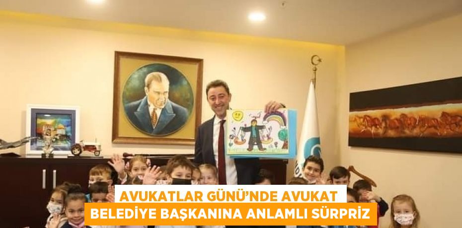 AVUKATLAR GÜNÜ’NDE AVUKAT BELEDİYE BAŞKANINA ANLAMLI SÜRPRİZ