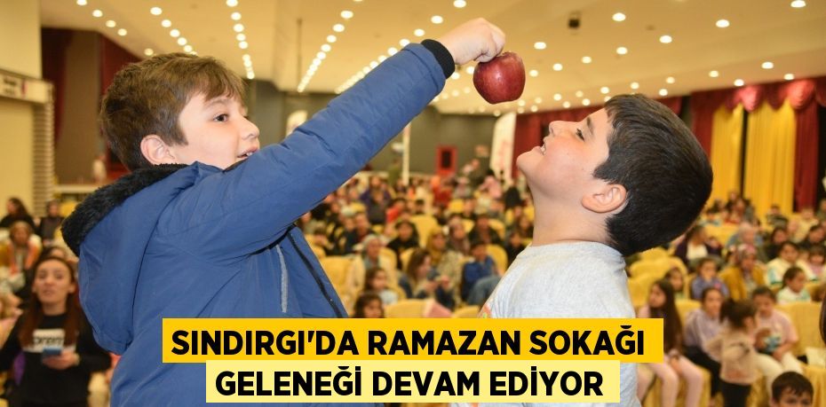 Sındırgı'da Ramazan Sokağı geleneği devam ediyor