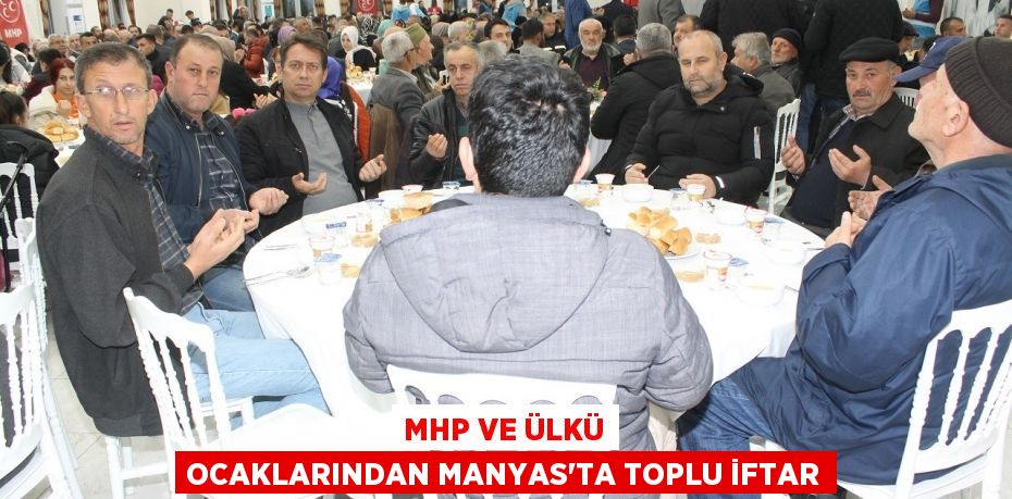 MHP ve Ülkü Ocaklarından Manyas'ta toplu iftar