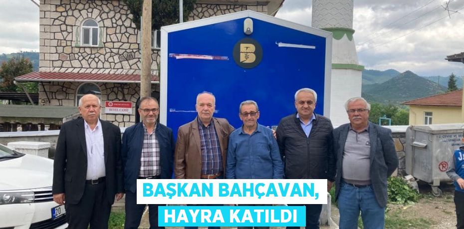 Başkan Bahçavan, hayra katıldı