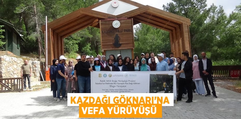 Kazdağı Göknarı'na vefa yürüyüşü