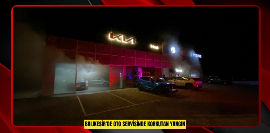 Balıkesir'de oto servisinde korkutan yangın