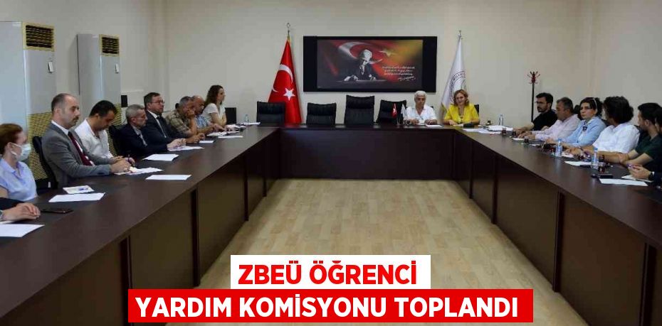 ZBEÜ ÖĞRENCİ YARDIM KOMİSYONU TOPLANDI