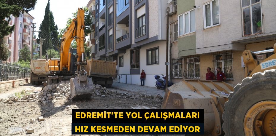 Edremit’te Yol Çalışmaları Hız kesmeden Devam Ediyor