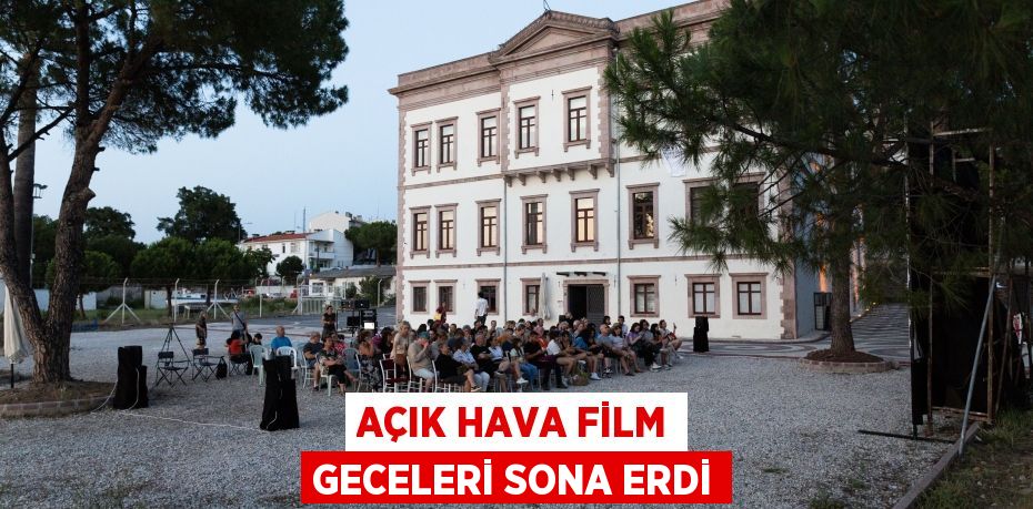 AÇIK HAVA FİLM GECELERİ SONA ERDİ