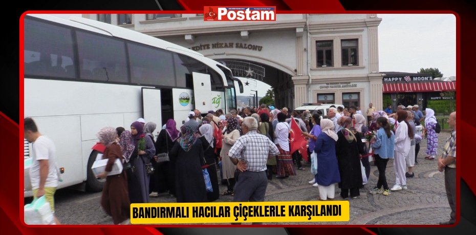 Bandırmalı hacılar çiçeklerle karşılandı  