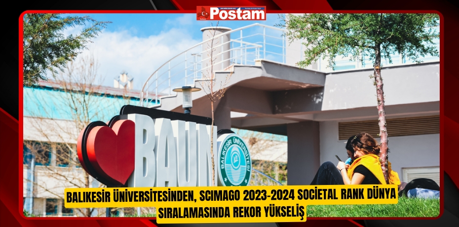 Balıkesir Üniversitesinden, SCIMAGO 2023-2024 Societal Rank Dünya Sıralamasında Rekor Yükseliş