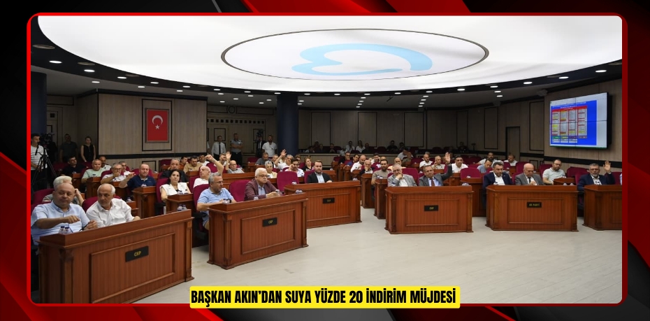 Başkan Akın’dan suya yüzde 20 indirim müjdesi  