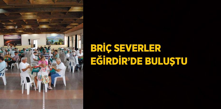 BRİÇ SEVERLER EĞİRDİR’DE BULUŞTU