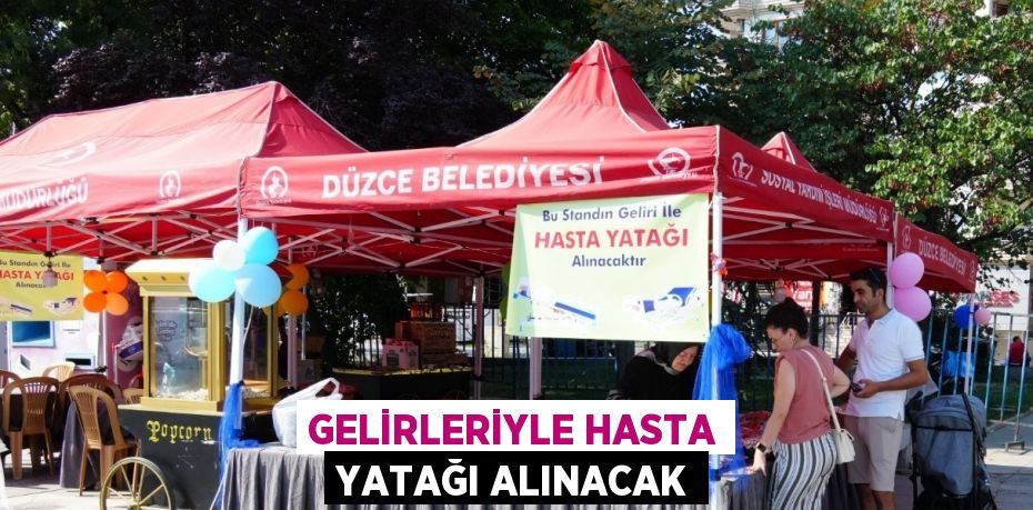 GELİRLERİYLE HASTA YATAĞI ALINACAK