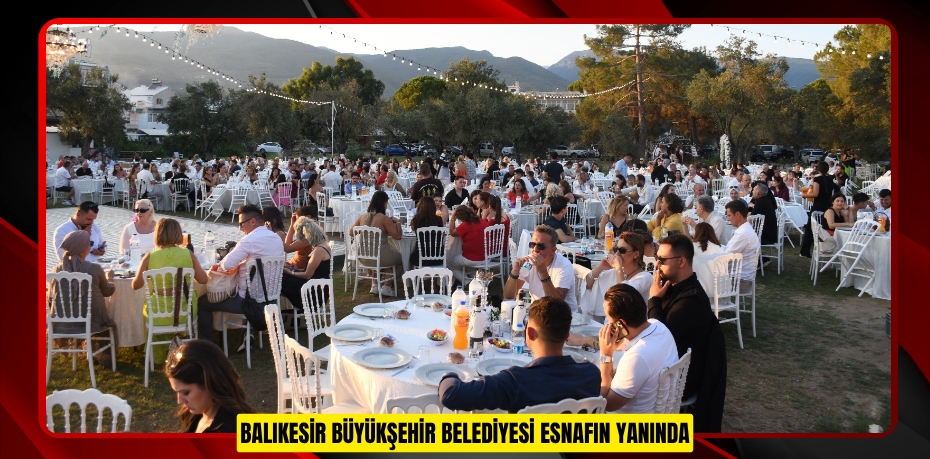 BALIKESİR BÜYÜKŞEHİR BELEDİYESİ ESNAFIN YANINDA