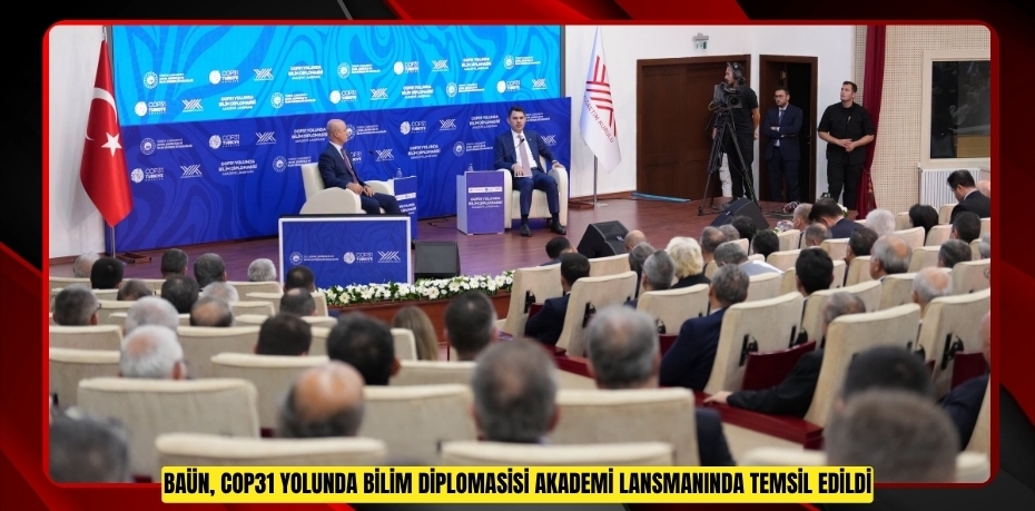 BAÜN, COP31 YOLUNDA BİLİM DİPLOMASİSİ AKADEMİ LANSMANINDA TEMSİL EDİLDİ