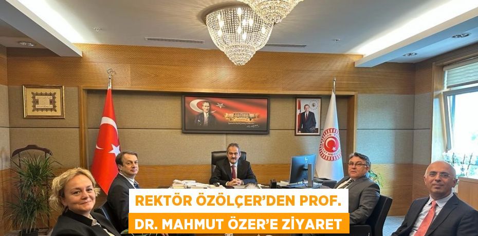 REKTÖR ÖZÖLÇER’DEN PROF. DR. MAHMUT ÖZER’E ZİYARET