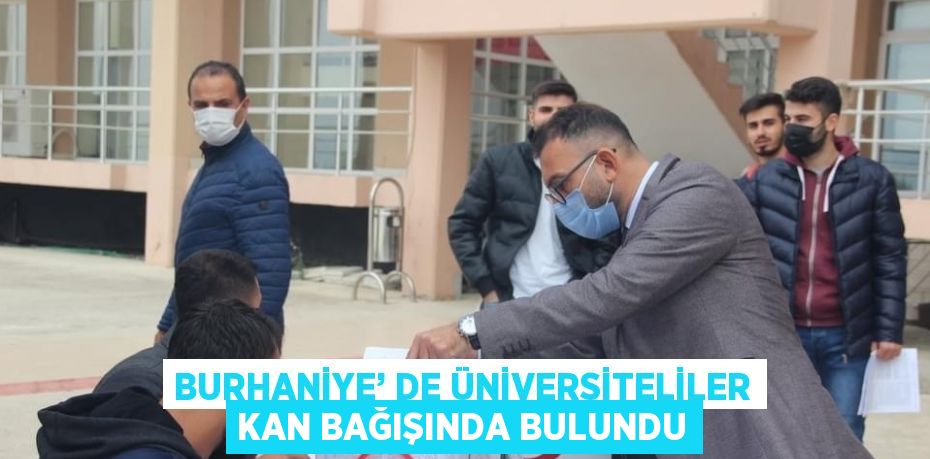 BURHANİYE’ DE ÜNİVERSİTELİLER KAN BAĞIŞINDA BULUNDU