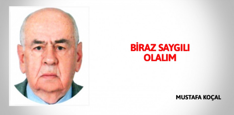 BİRAZ SAYGILI OLALIM