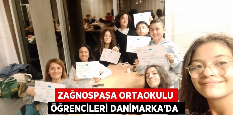 ZAĞNOSPAŞA ORTAOKULU ÖĞRENCİLERİ DANİMARKA’DA 