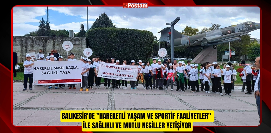 BALIKESİR'DE &quot;HAREKETLİ YAŞAM VE SPORTİF FAALİYETLER&quot; İLE SAĞLIKLI VE MUTLU NESİLLER YETİŞİYOR