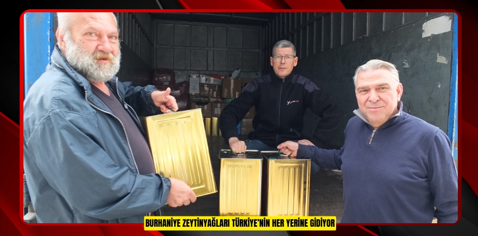 Burhaniye Zeytinyağları Türkiye’nin her yerine gidiyor