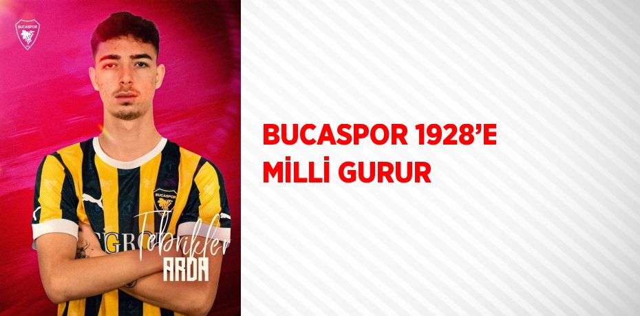 BUCASPOR 1928’E MİLLİ GURUR