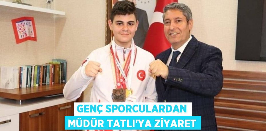 Genç Sporculardan Müdür Tatlı'ya Ziyaret