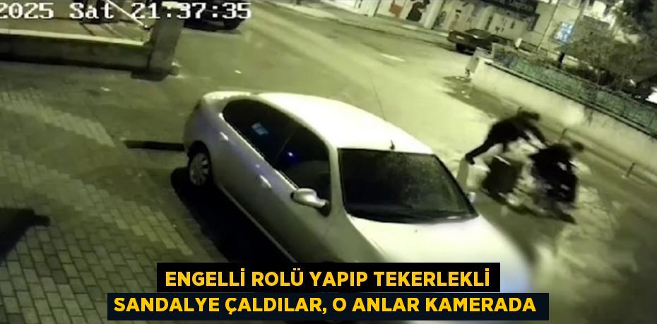 ENGELLİ ROLÜ YAPIP TEKERLEKLİ SANDALYE ÇALDILAR, O ANLAR KAMERADA