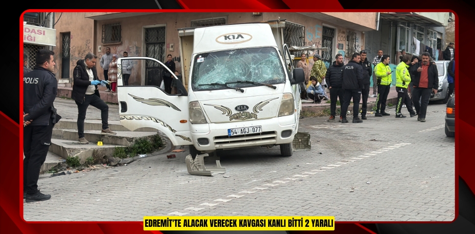 Edremit'te alacak verecek kavgası kanlı bitti: 2 yaralı
