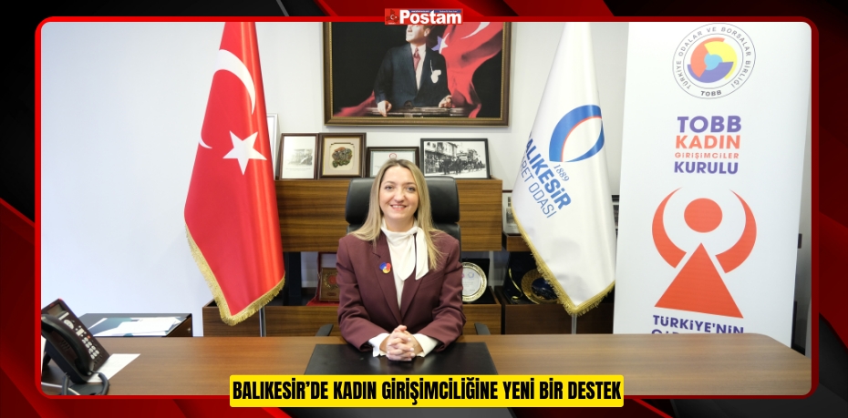 BALIKESİR’DE KADIN GİRİŞİMCİLİĞİNE YENİ BİR DESTEK