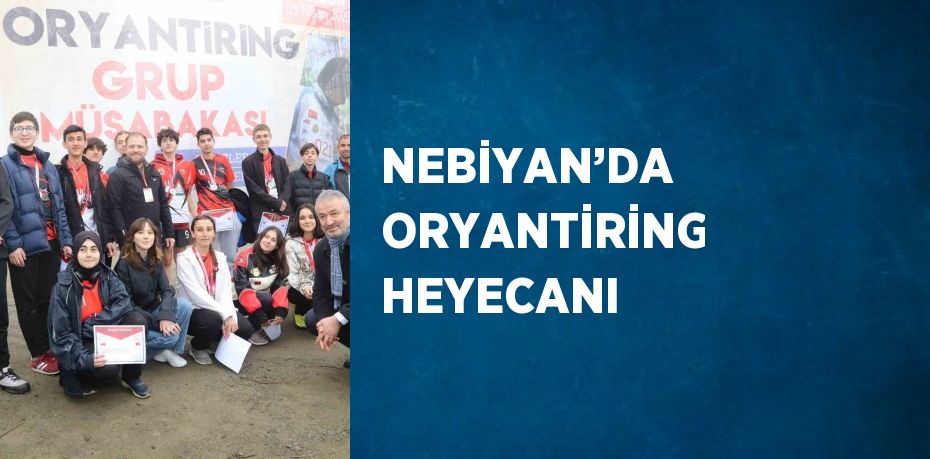 NEBİYAN’DA ORYANTİRİNG HEYECANI