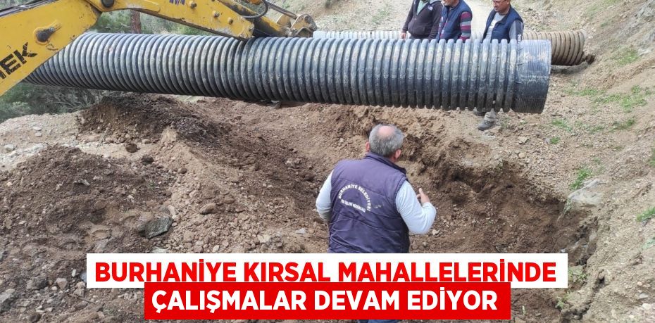 Burhaniye kırsal mahallelerinde çalışmalar devam ediyor