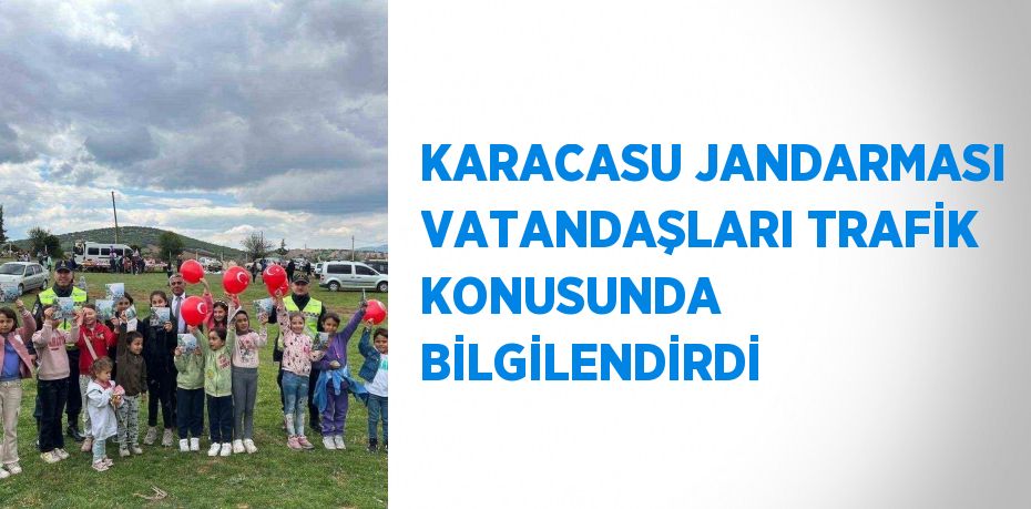 KARACASU JANDARMASI VATANDAŞLARI TRAFİK KONUSUNDA BİLGİLENDİRDİ