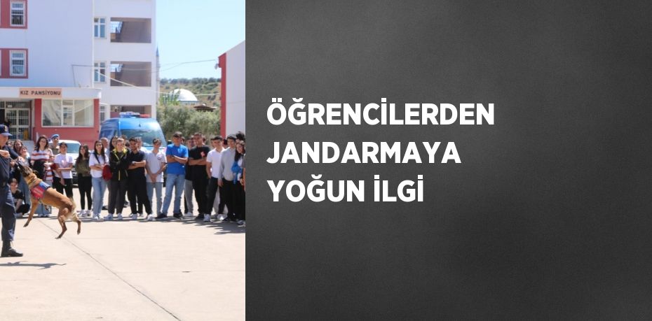 ÖĞRENCİLERDEN JANDARMAYA YOĞUN İLGİ