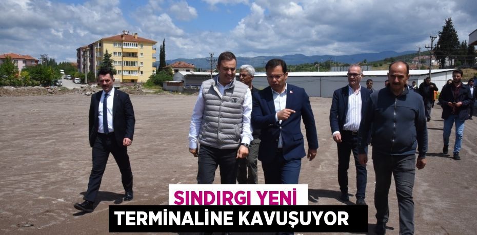 Sındırgı yeni terminaline kavuşuyor  