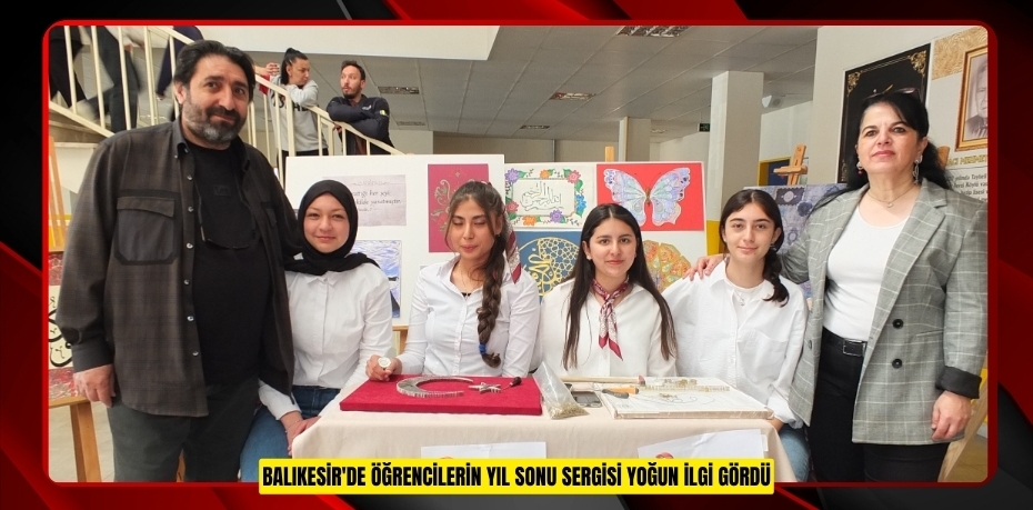 Balıkesir'de öğrencilerin yıl sonu sergisi yoğun ilgi gördü  