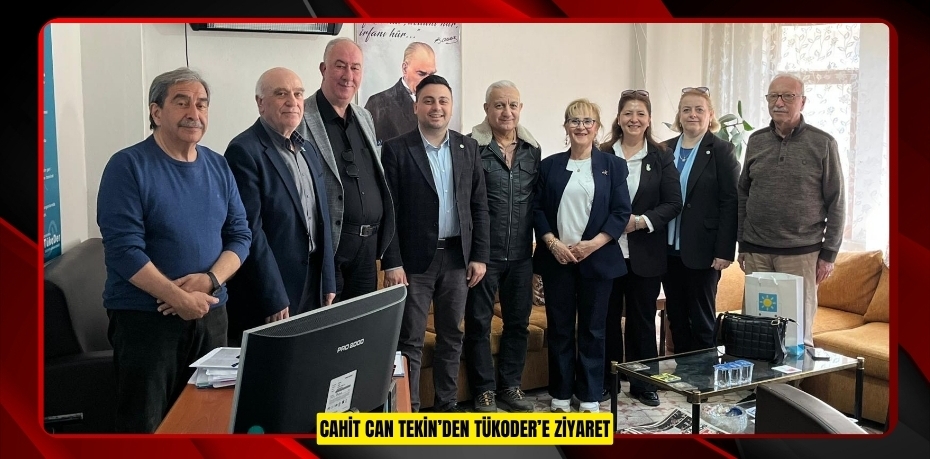 CAHİT CAN TEKİN’DEN TÜKODER’E ZİYARET