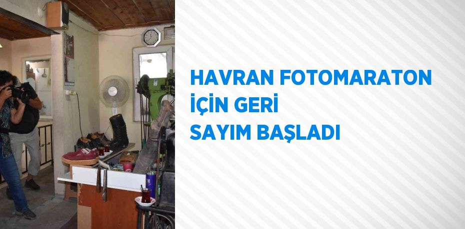 HAVRAN FOTOMARATON İÇİN GERİ SAYIM BAŞLADI