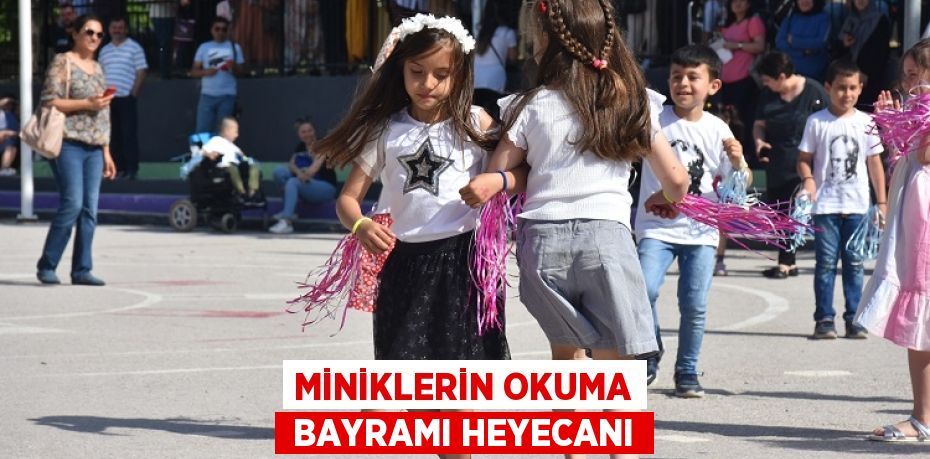 MİNİKLERİN OKUMA  BAYRAMI HEYECANI