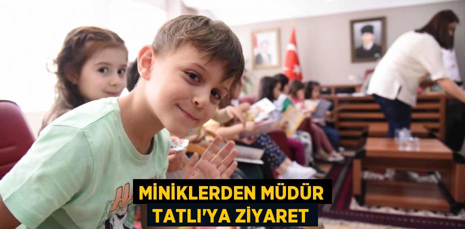 Miniklerden Müdür Tatlı'ya ziyaret