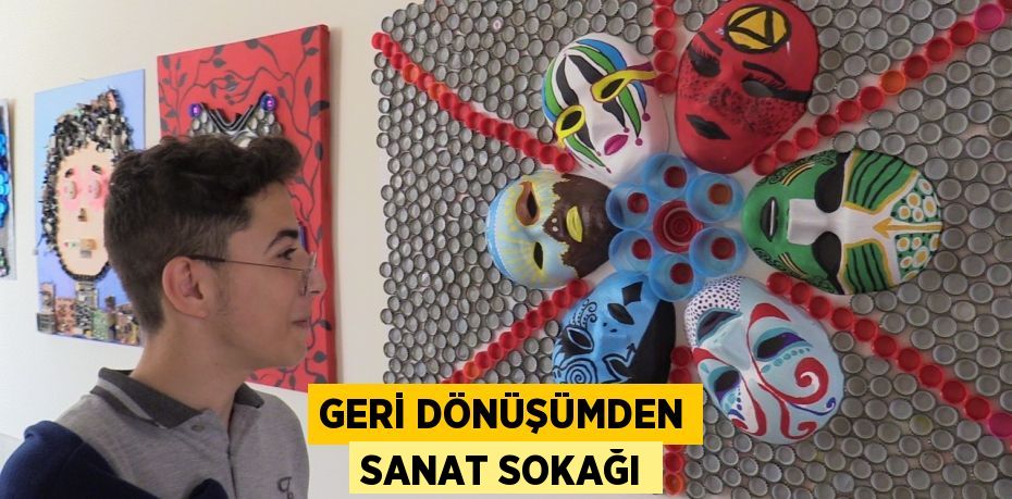 Geri dönüşümden sanat sokağı