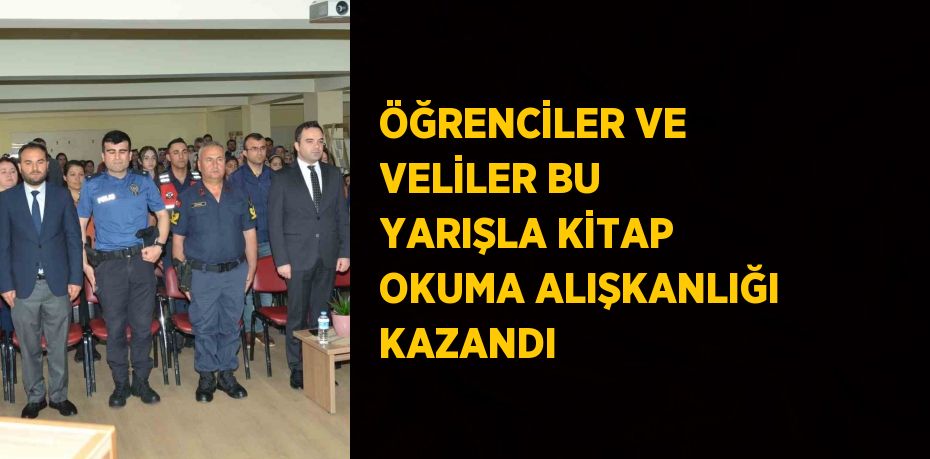 ÖĞRENCİLER VE VELİLER BU YARIŞLA KİTAP OKUMA ALIŞKANLIĞI KAZANDI