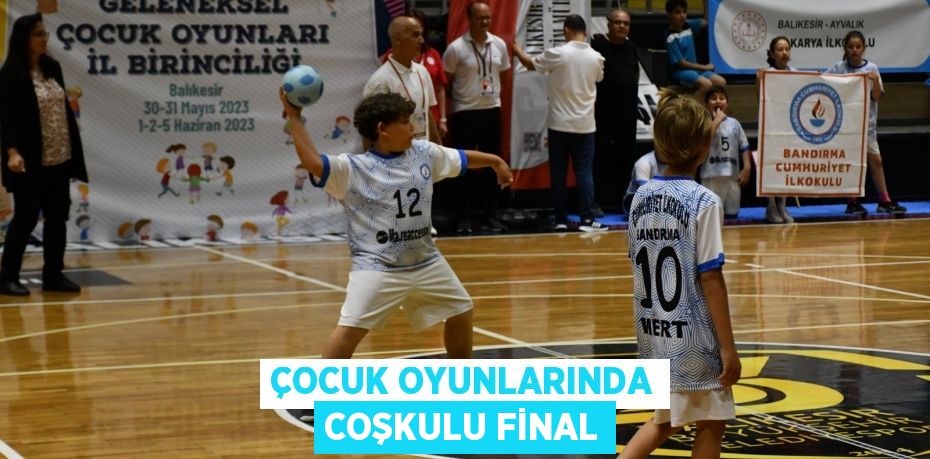 Çocuk Oyunlarında coşkulu final