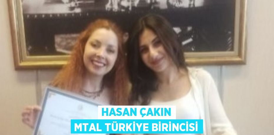 HASAN ÇAKIN MTAL TÜRKİYE BİRİNCİSİ