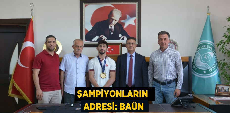 ŞAMPİYONLARIN  ADRESİ: BAÜN