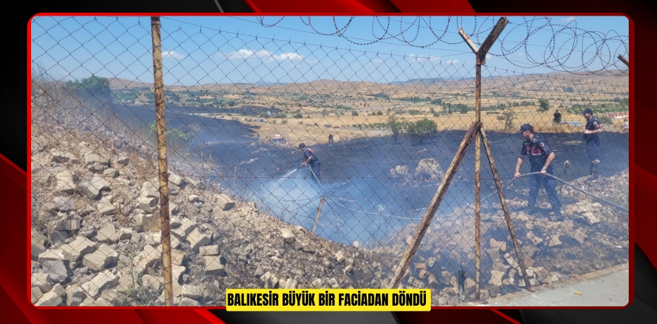 Balıkesir büyük bir faciadan döndü  