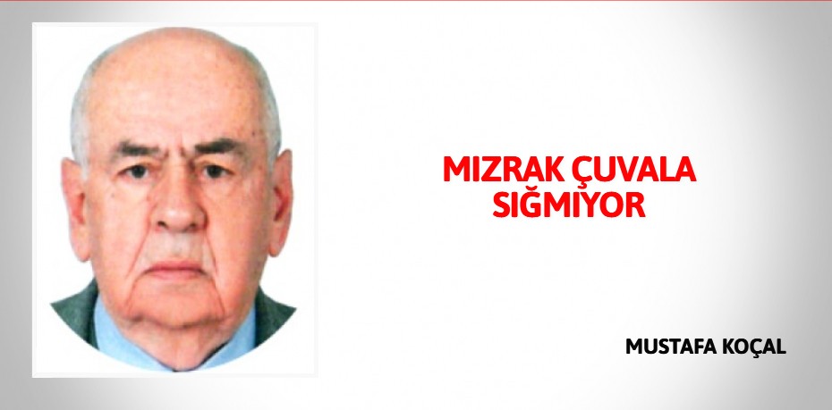 MIZRAK ÇUVALA SIĞMIYOR