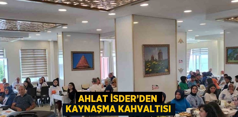 AHLAT İSDER’DEN KAYNAŞMA KAHVALTISI