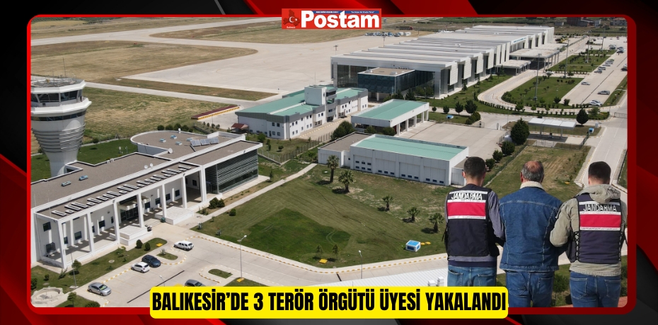 Balıkesir’de 3 terör örgütü üyesi yakalandı