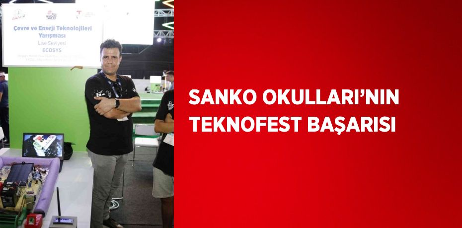 SANKO OKULLARI’NIN TEKNOFEST BAŞARISI