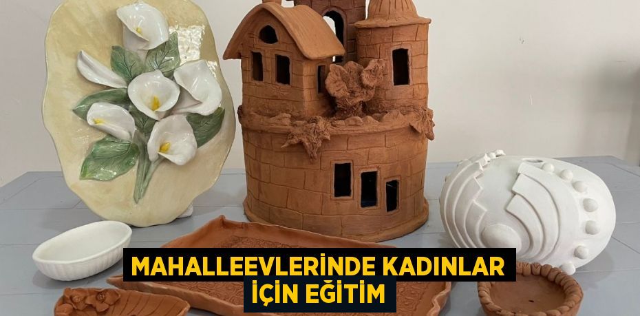 MAHALLEEVLERİNDE KADINLAR İÇİN EĞİTİM